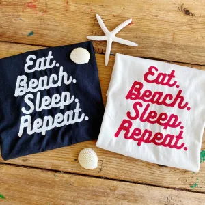 EAT. BEACH. SLEEP. REPEAT. TEE